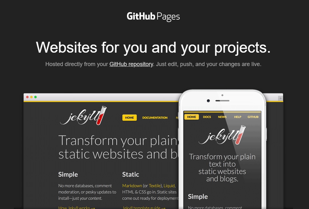 Screenshot from the GitHub Pages webpage. A computer and phone screen with the same site in different styles to fit each screensize. The text reads “GitHub Pages. Websites for you and your projects. Hosted directly from your GitHub repository. Just edit, push and your changes are live. Jekyll - Transform your plain text into static websites and blogs.”.